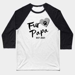 Fur Papa EST 2021. Cute Dog Lover Design. Baseball T-Shirt
